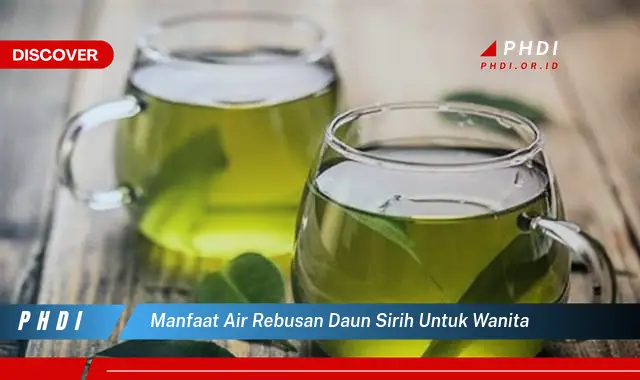 manfaat air rebusan daun sirih untuk wanita