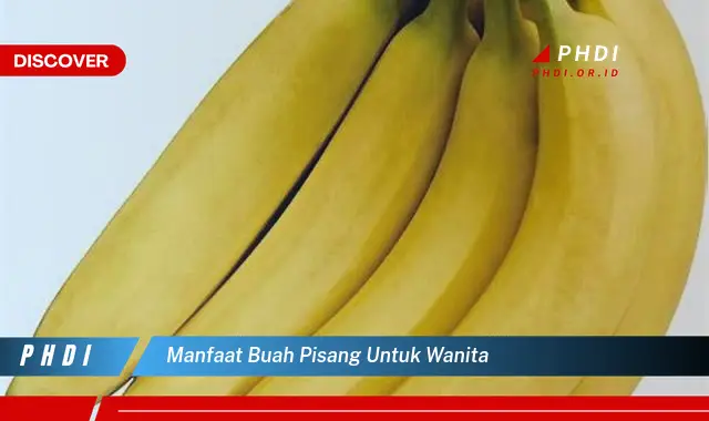 manfaat buah pisang untuk wanita