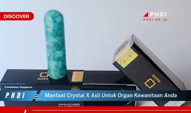 manfaat crystal x asli untuk organ kewanitaan anda