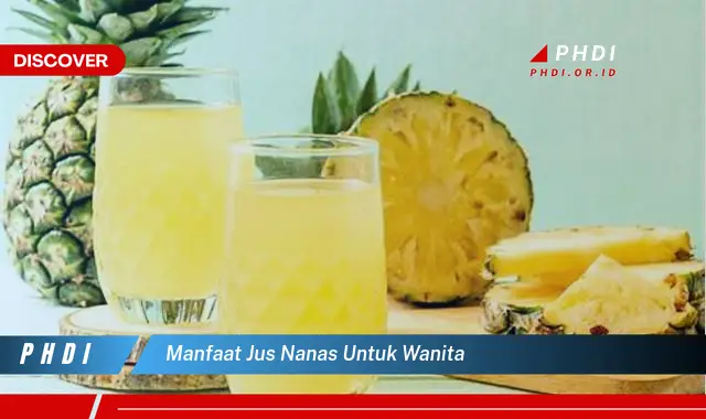 manfaat jus nanas untuk wanita