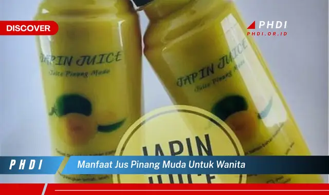 manfaat jus pinang muda untuk wanita