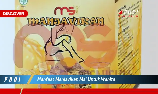 manfaat manjavikan msi untuk wanita