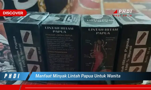 manfaat minyak lintah papua untuk wanita