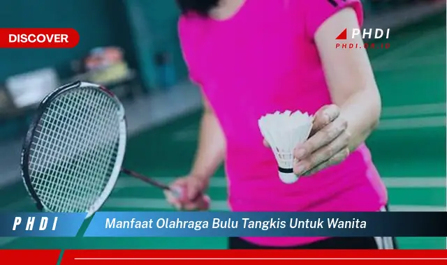 manfaat olahraga bulu tangkis untuk wanita