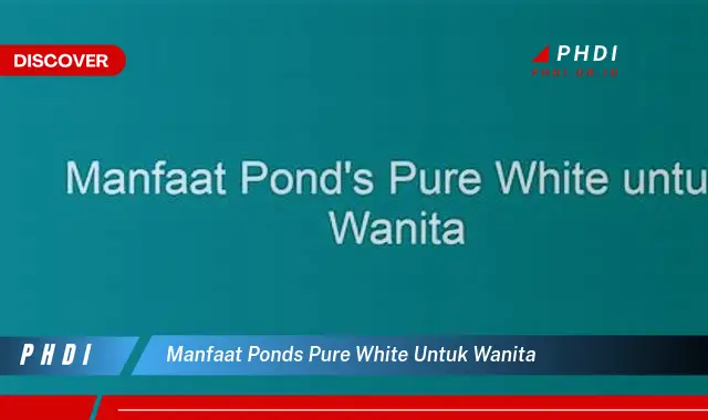 manfaat pond's pure white untuk wanita