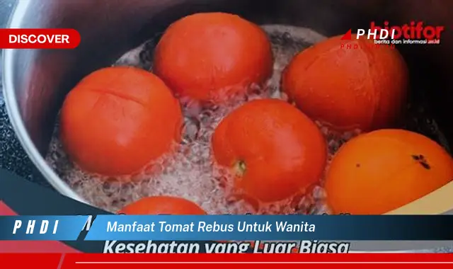 manfaat tomat rebus untuk wanita