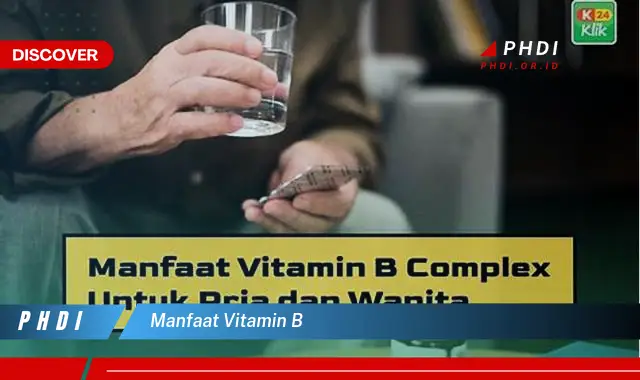 Temukan 7 Manfaat Vitamin B yang Jarang Diketahui