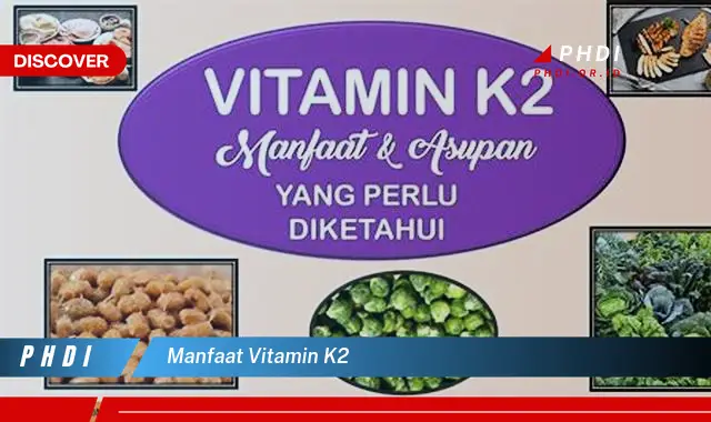 Ketahui Manfaat Vitamin K2 yang Jarang Diketahui