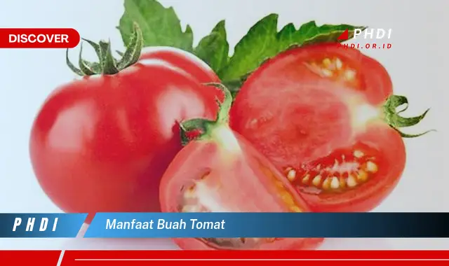 Temukan 5 Manfaat Buah Tomat yang Bikin Kamu Penasaran