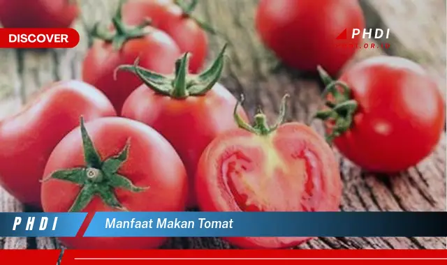 manfaat makan tomat